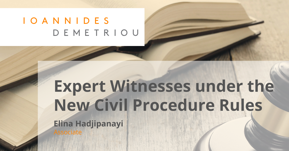 Expert Witnesses under the New Civil Procedure Rules - IOANNIDES DEMETRIOU